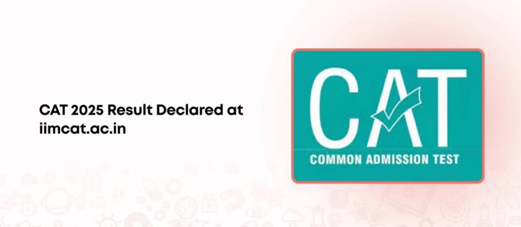 CAT 2025 Result Declared