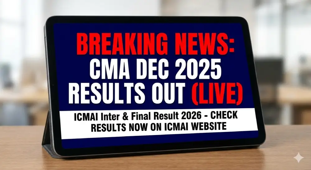 CMA Dec 2025 रिजल्ट जारी: ICMAI इंटर और फाइनल रिजल्ट 2026