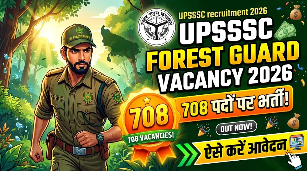 UPSSSC Forest Guard Vacancy 2026 Out: 708 पदों पर भर्ती, ऐसे करें आवेदन