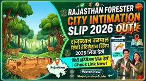 Rajasthan Forester City Intimation Slip 2026