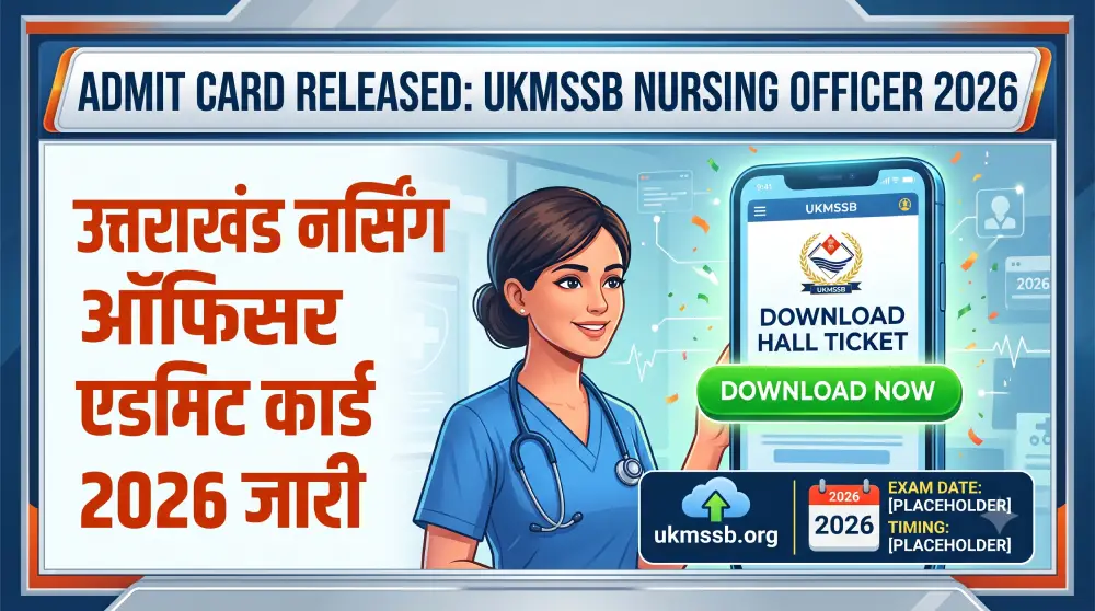UKMSSB Nursing Officer Admit Card 2026 Out @ukmssb.org | Download Hall Ticket | उत्तराखंड नर्सिंग ऑफिसर एडमिट कार्ड 2026 जारी 2 उत्तराखंड नर्सिंग ऑफिसर एडमिट कार्ड 2026 जारी